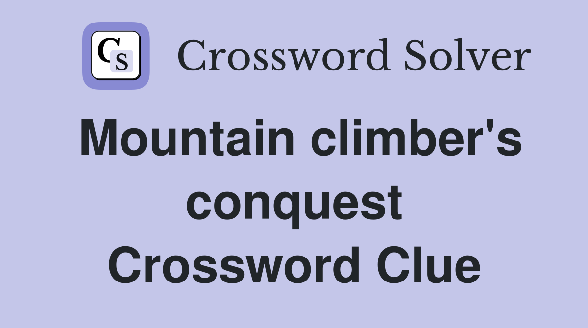 Mountain climber's conquest Crossword Clue