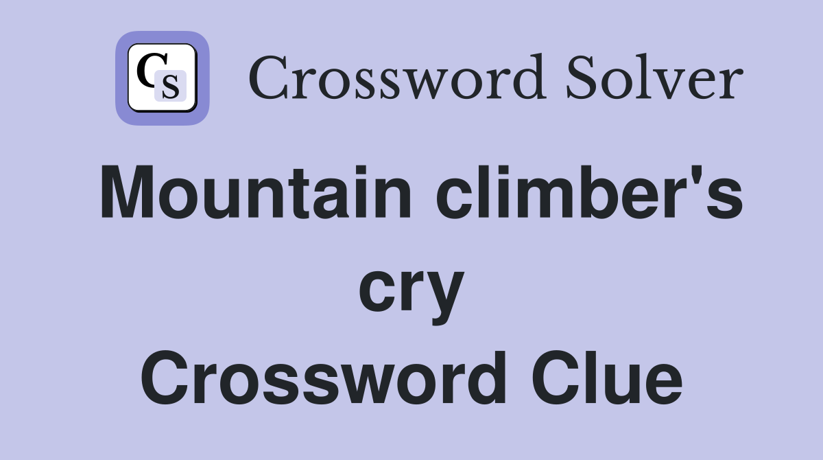Mountain climber's cry Crossword Clue