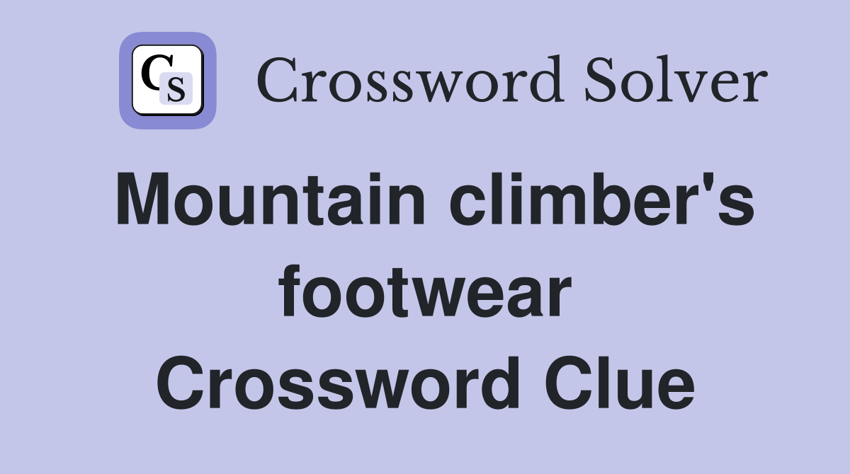 Mountain climber's footwear Crossword Clue