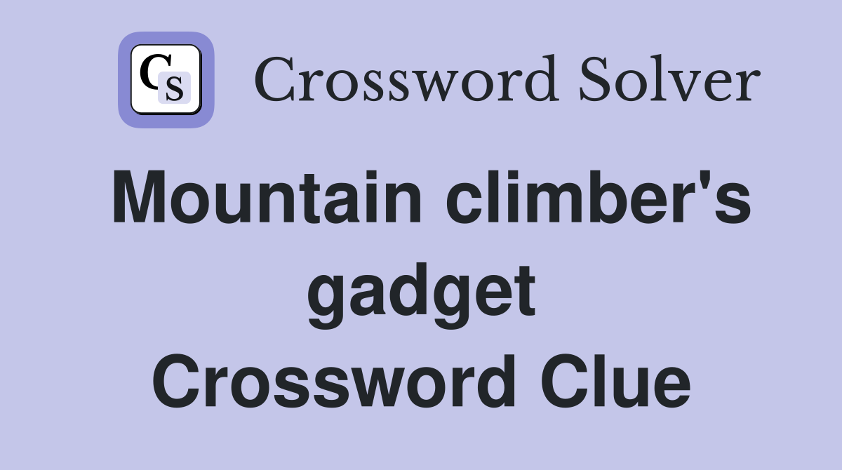 Mountain climber's gadget Crossword Clue
