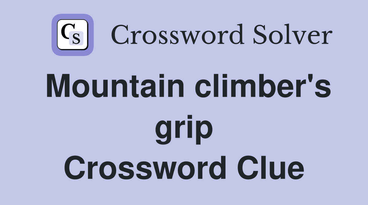 Mountain climber's grip Crossword Clue