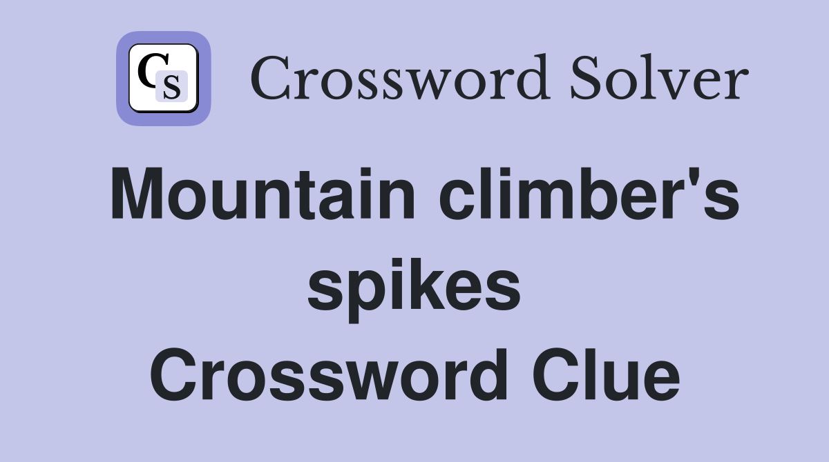 Mountain climber's spikes Crossword Clue