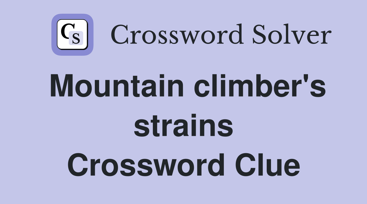 Mountain climber's strains Crossword Clue