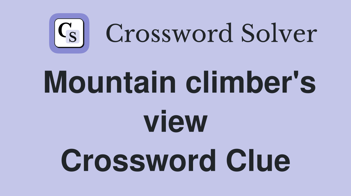 Mountain climber's view Crossword Clue