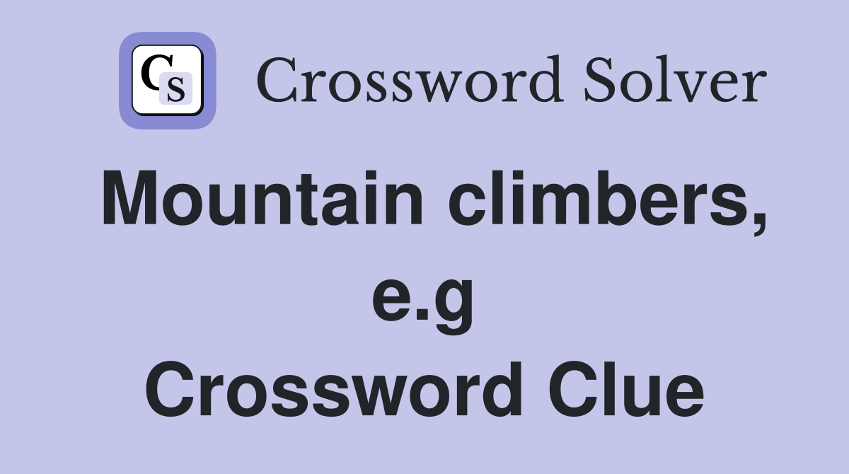 Mountain climbers, e.g Crossword Clue