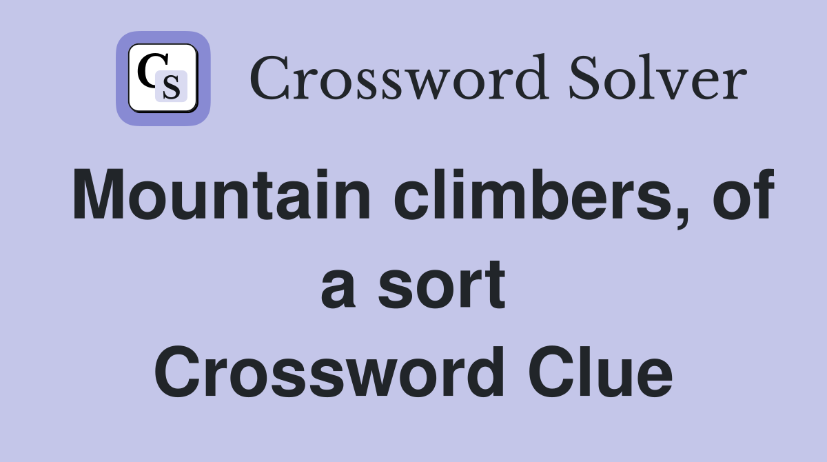 Mountain climbers, of a sort Crossword Clue