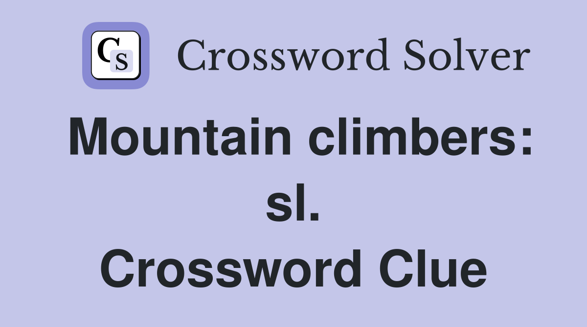Mountain climbers: sl. Crossword Clue