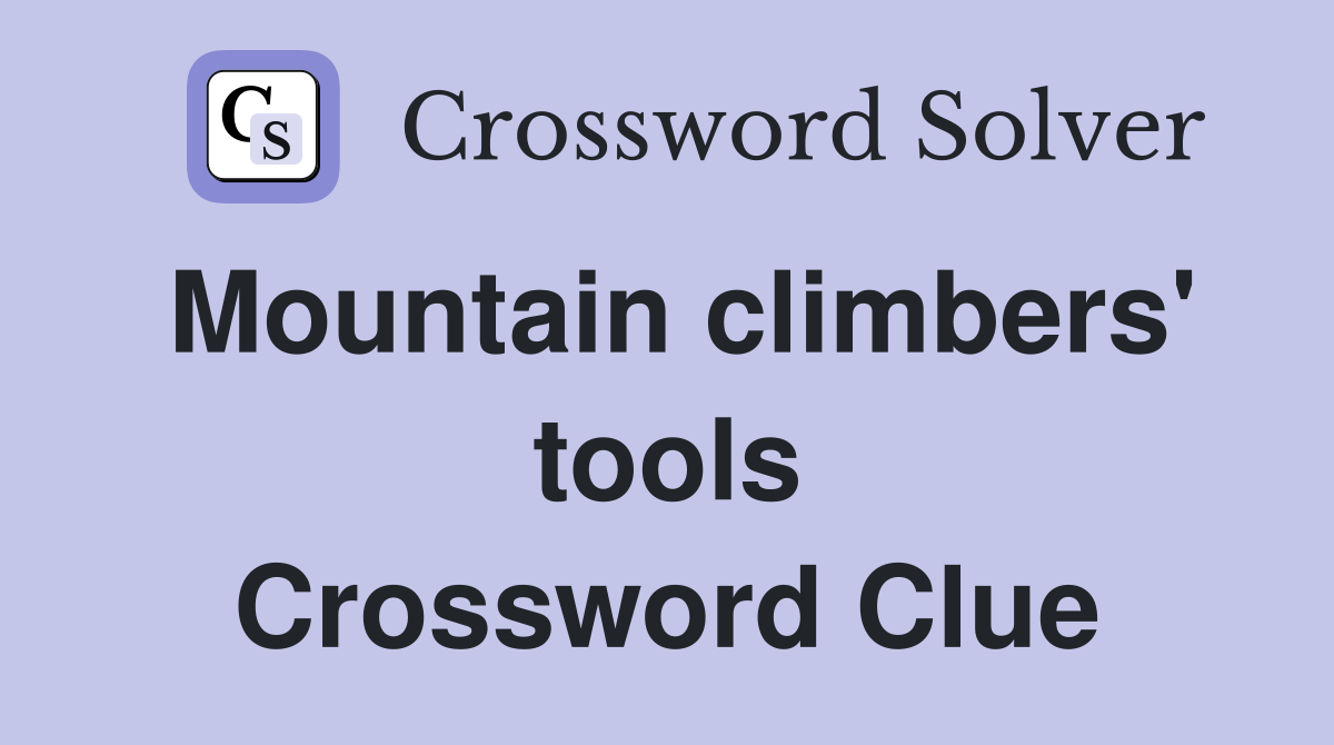 Mountain climbers' tools Crossword Clue