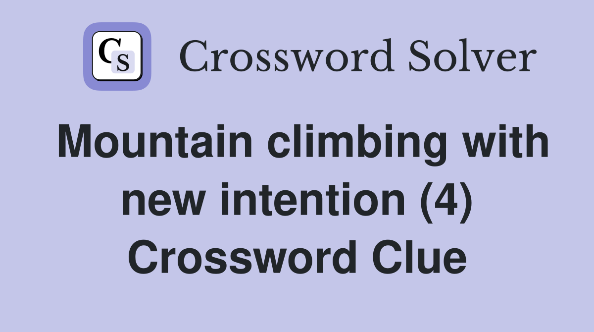Mountain climbing with new intention (4) Crossword Clue