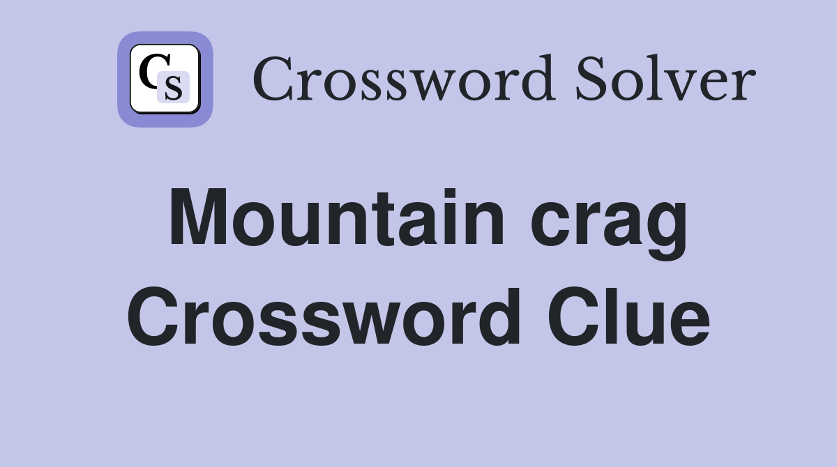 Mountain crag Crossword Clue