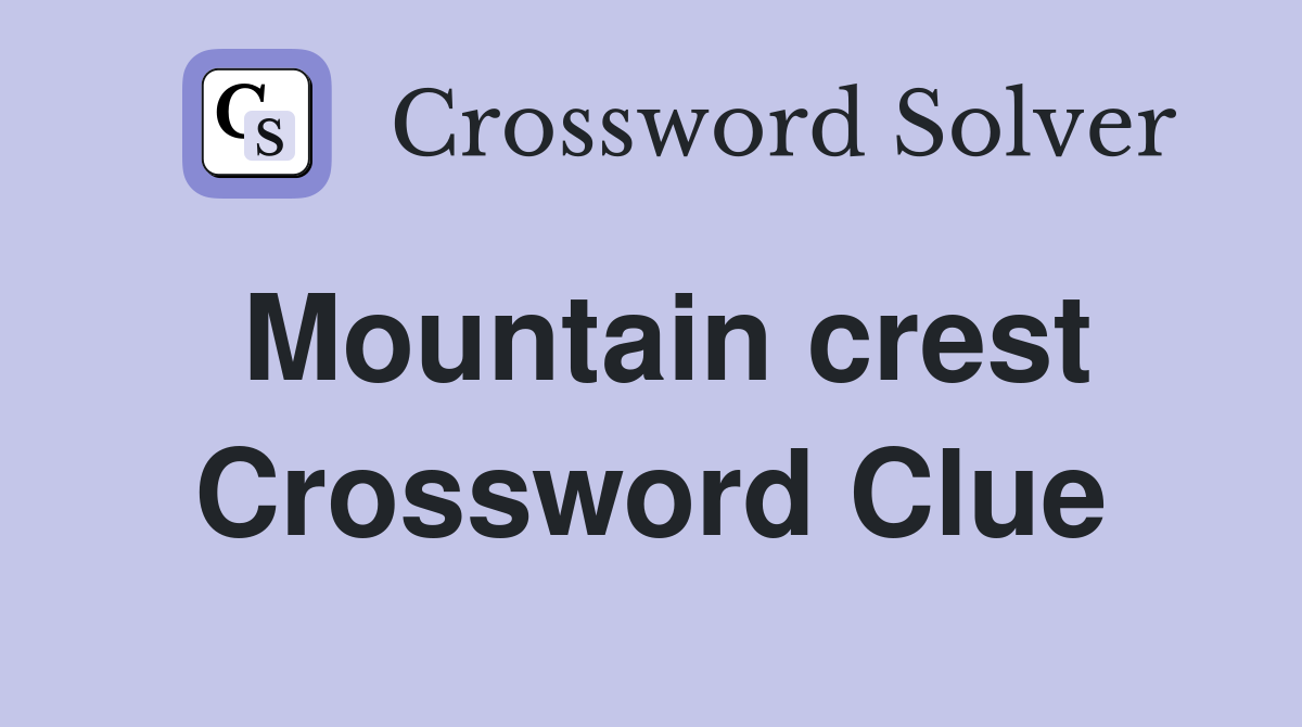 Mountain crest Crossword Clue Answers Crossword Solver