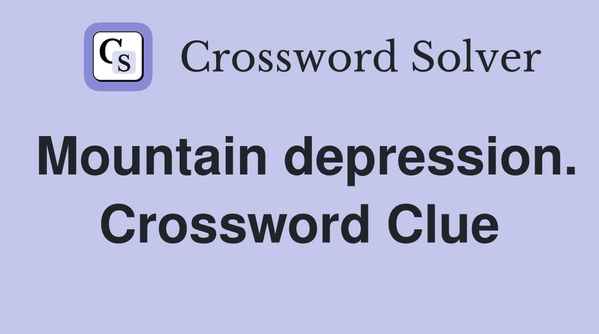 Mountain depression. Crossword Clue