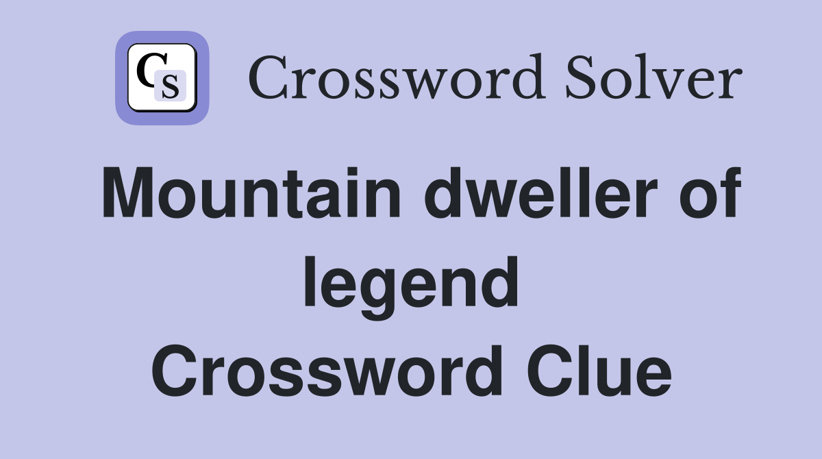 Mountain dweller of legend Crossword Clue