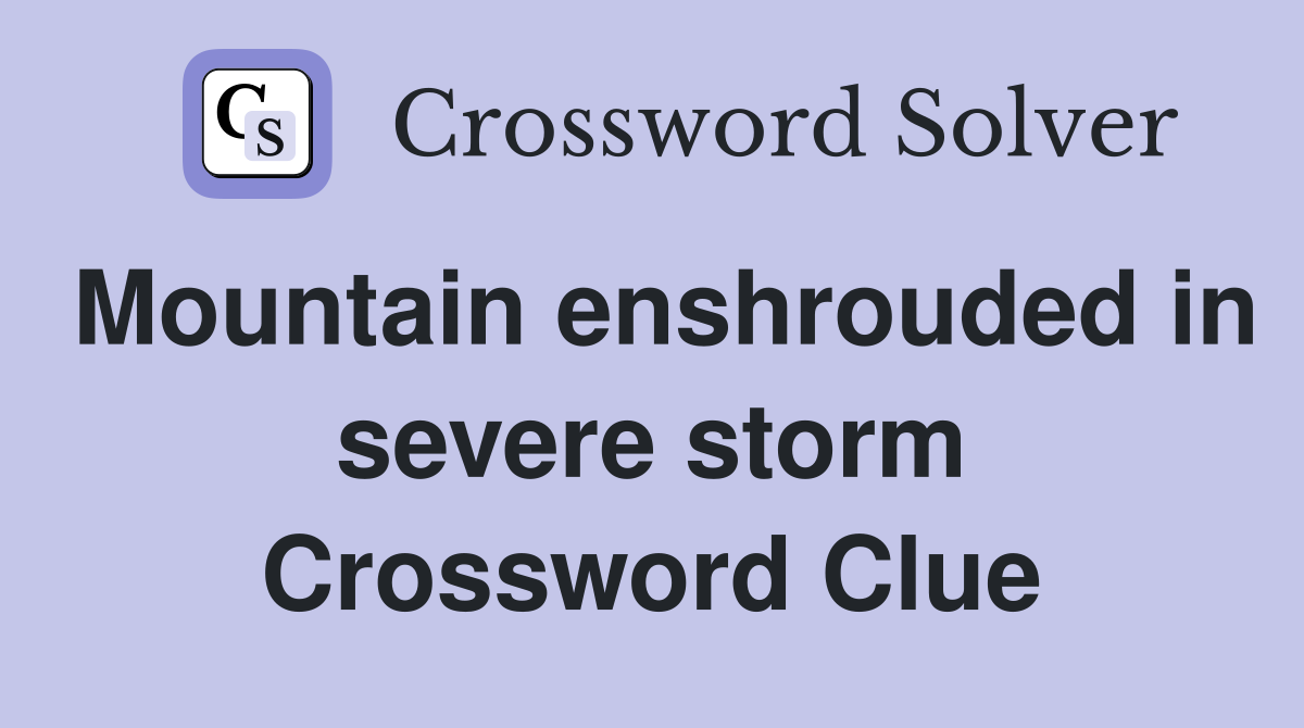 Mountain enshrouded in severe storm Crossword Clue