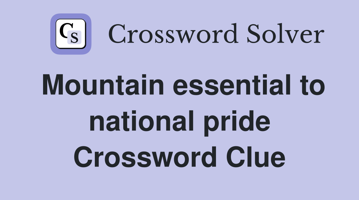 Mountain essential to national pride Crossword Clue