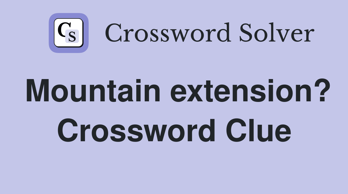 Mountain extension? Crossword Clue