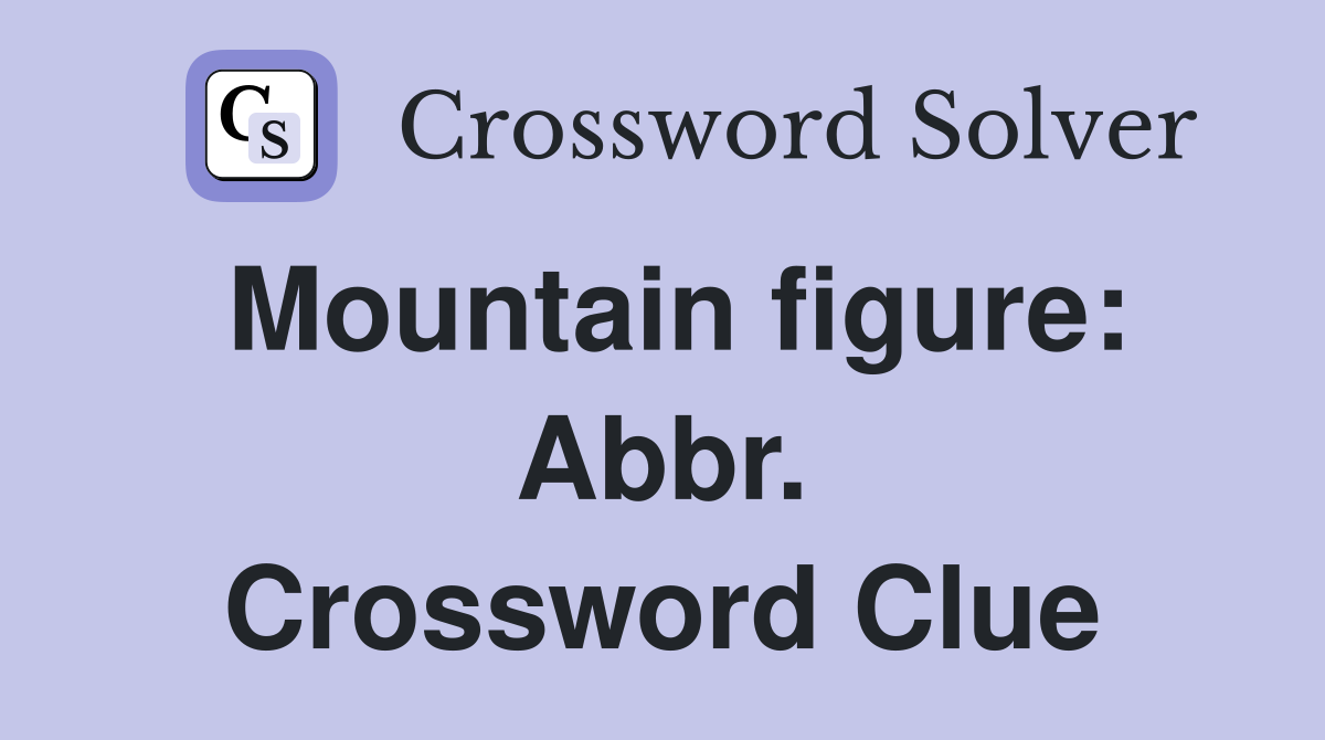 Mountain figure: Abbr. Crossword Clue