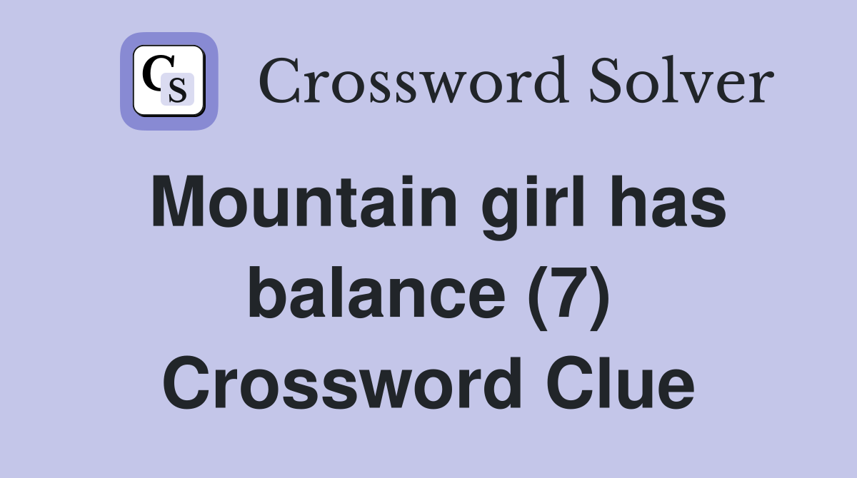 Mountain girl has balance (7) Crossword Clue