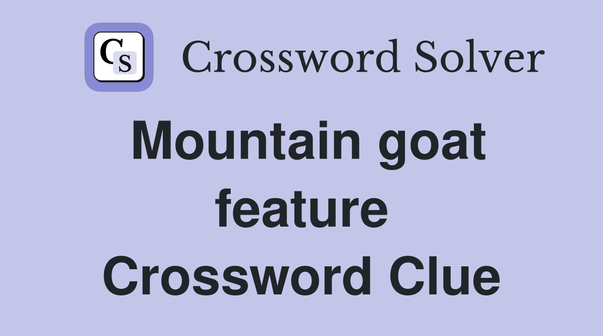 Mountain goat feature Crossword Clue