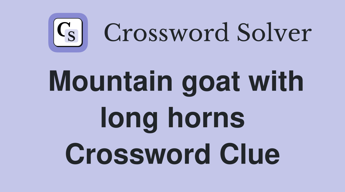 Mountain goat with long horns Crossword Clue