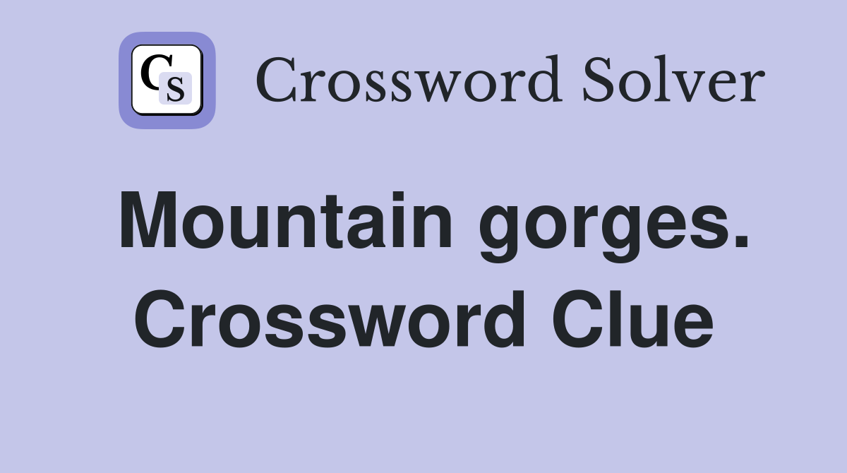 Mountain gorges. Crossword Clue