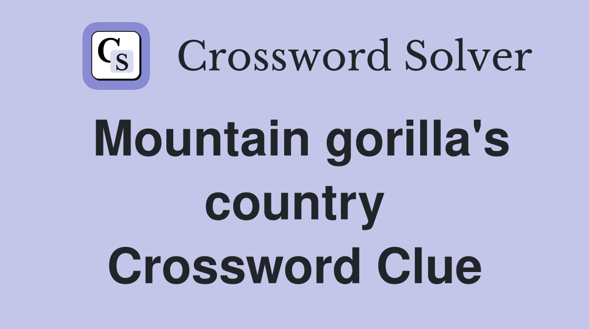 Mountain gorilla's country Crossword Clue