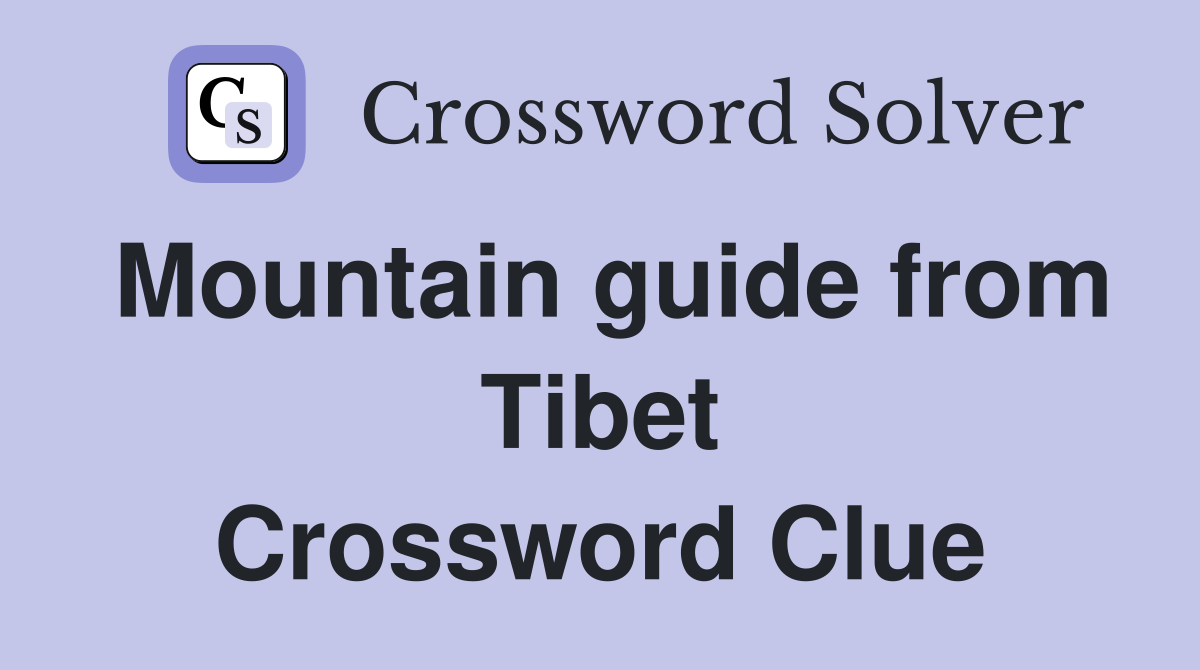 Mountain guide from Tibet Crossword Clue