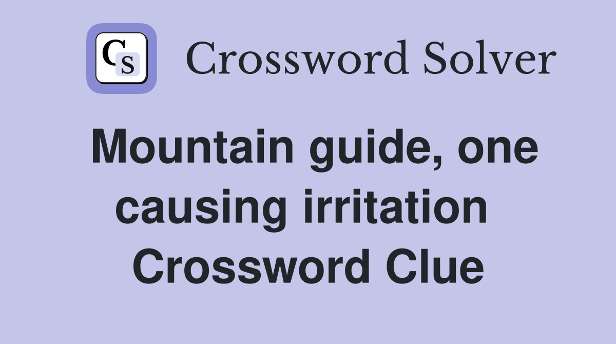 Mountain guide, one causing irritation  Crossword Clue