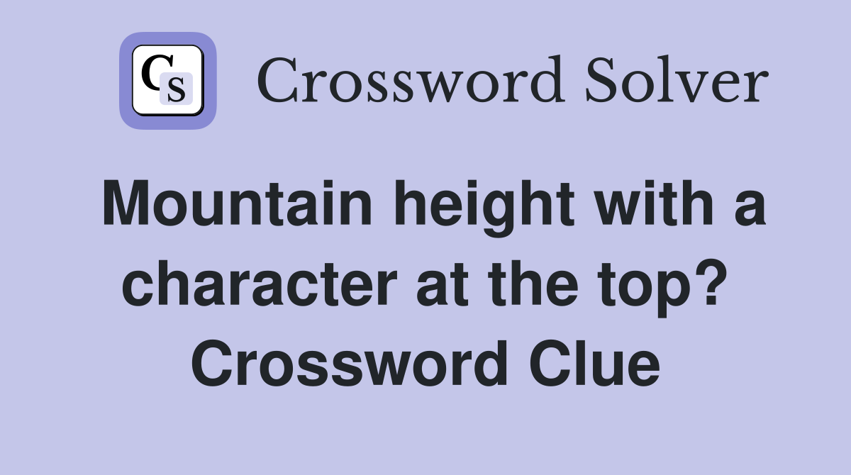 Mountain height with a character at the top? Crossword Clue