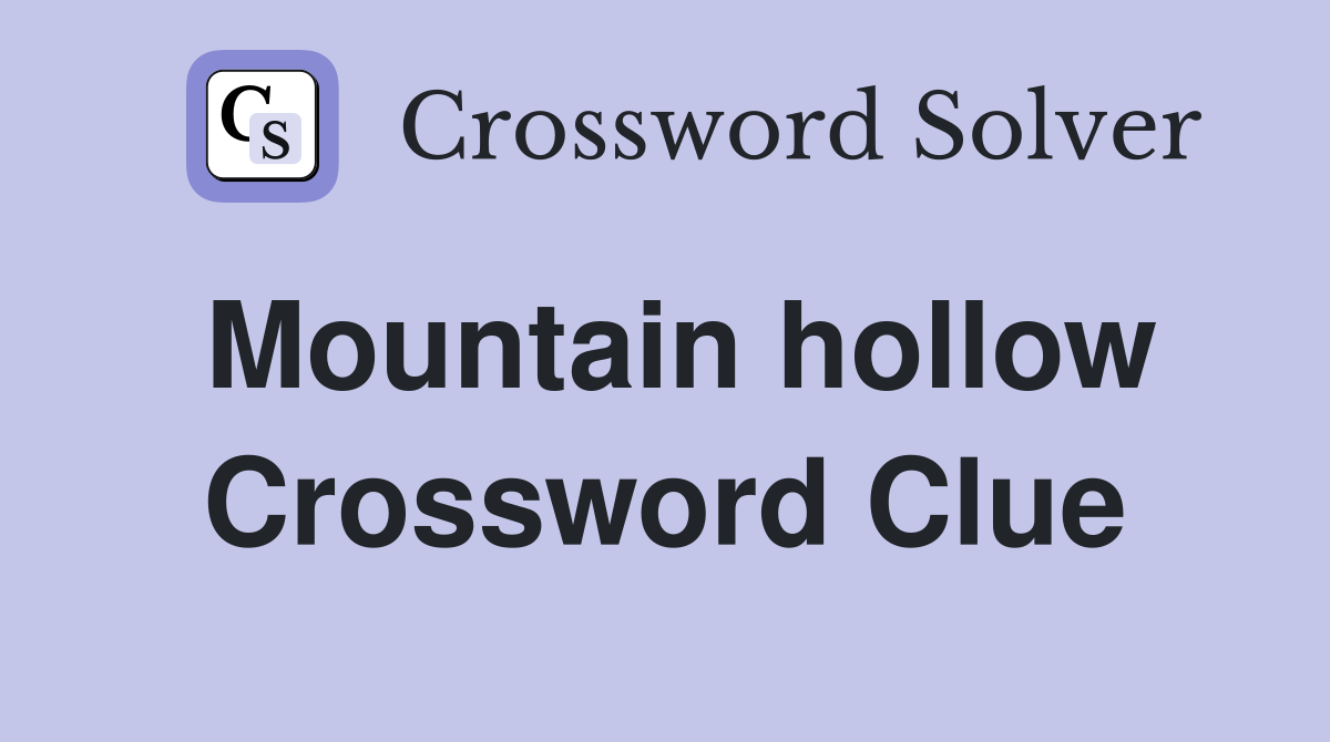 Mountain hollow Crossword Clue