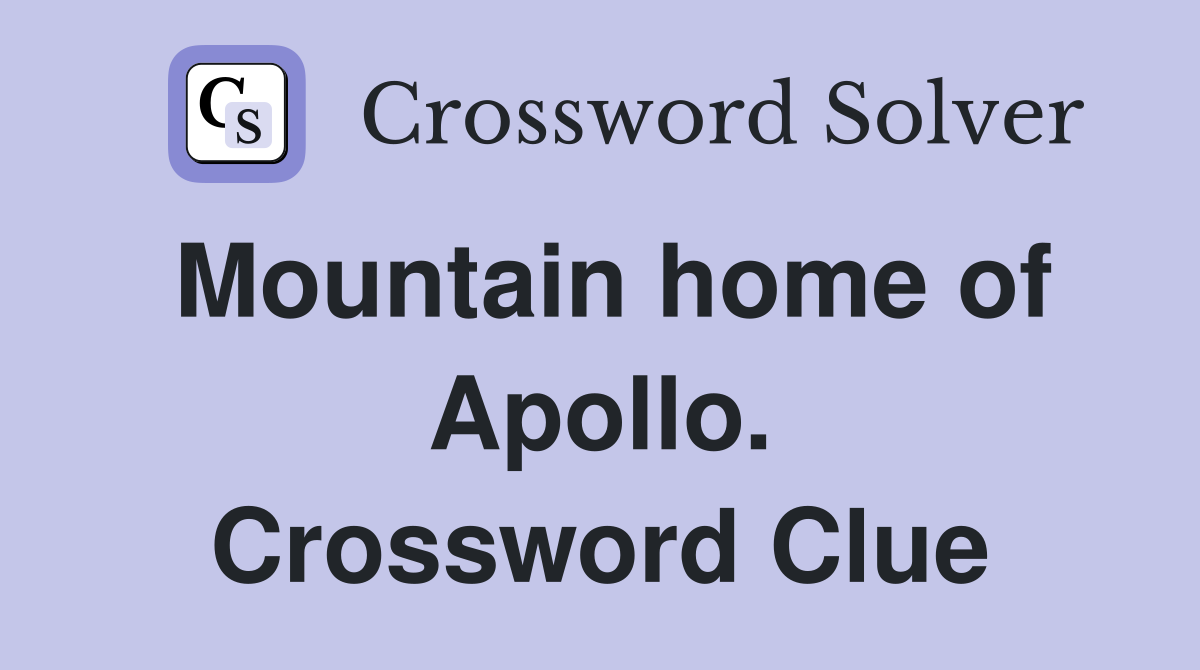 Mountain home of Apollo. Crossword Clue