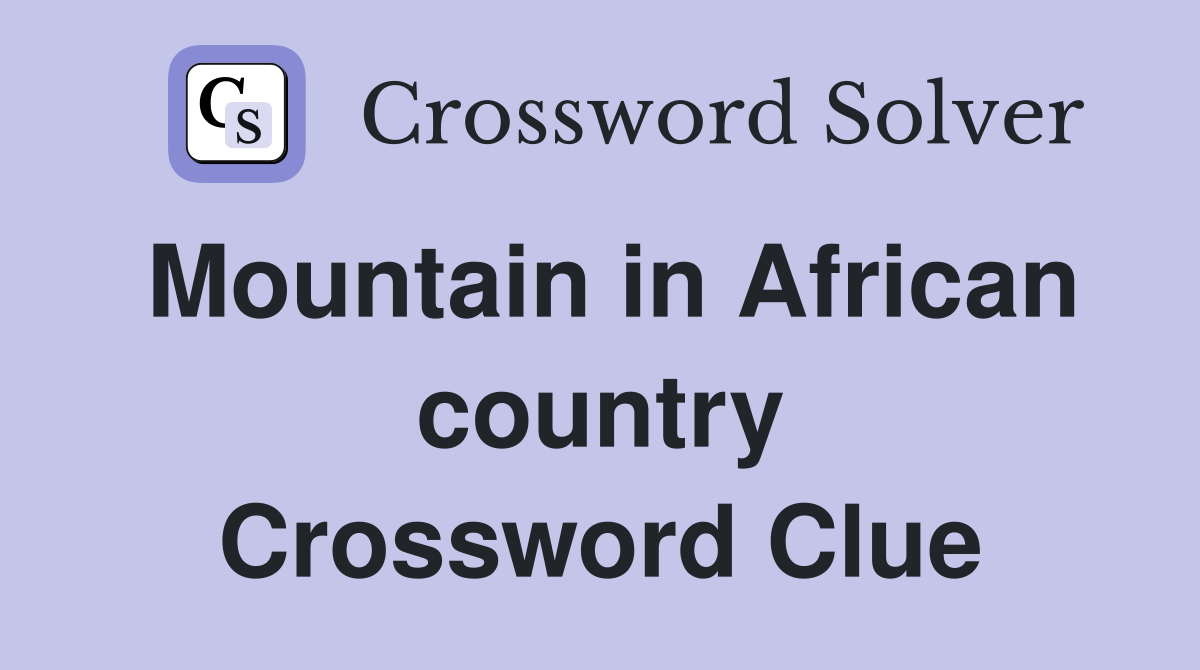 Mountain in African country Crossword Clue