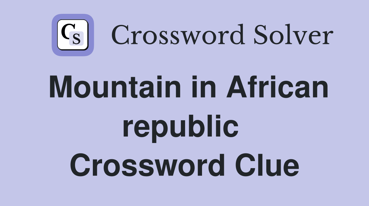 Mountain in African republic  Crossword Clue