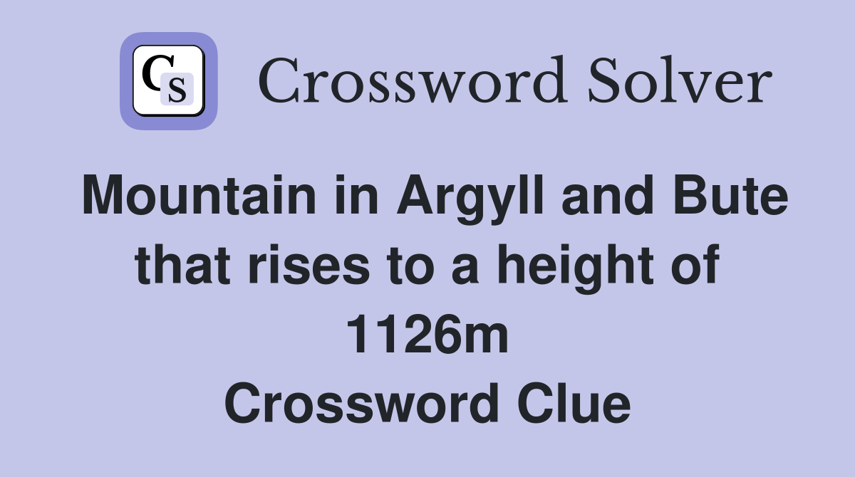 Mountain in Argyll and Bute that rises to a height of 1126m Crossword Clue