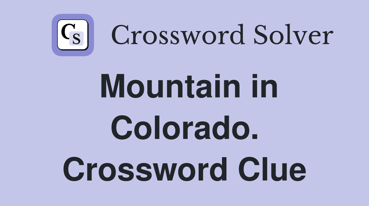 Mountain in Colorado. Crossword Clue