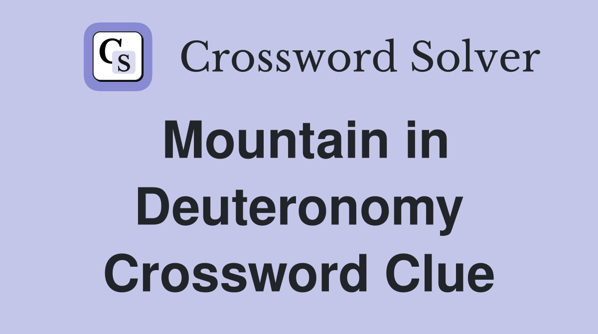 Mountain in Deuteronomy Crossword Clue