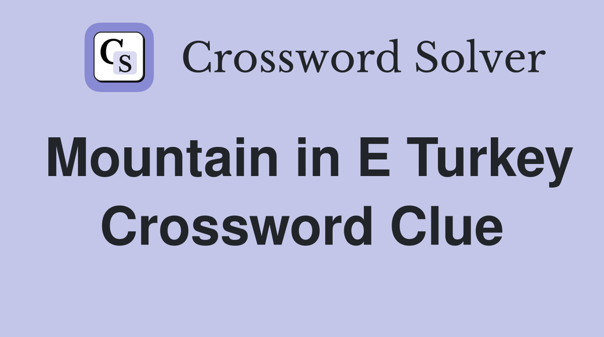 Mountain in E Turkey Crossword Clue