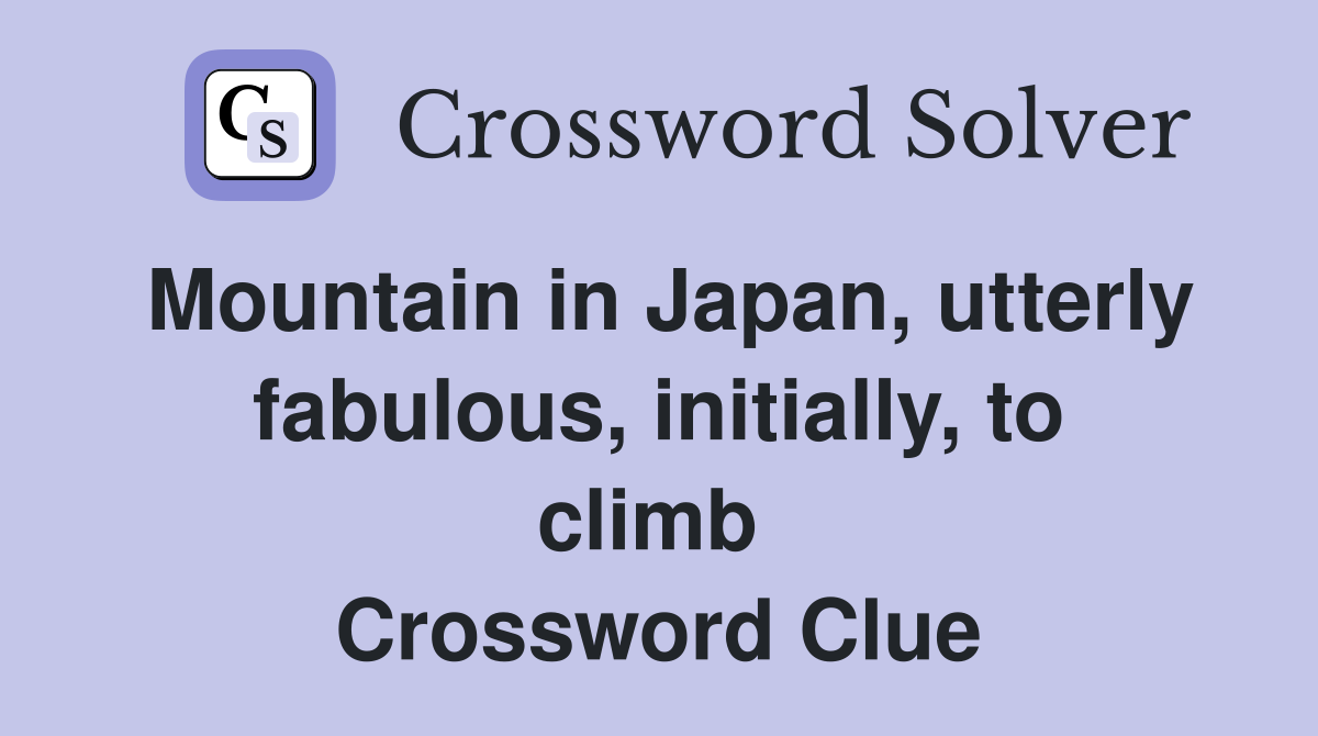 Mountain in Japan, utterly fabulous, initially, to climb  Crossword Clue