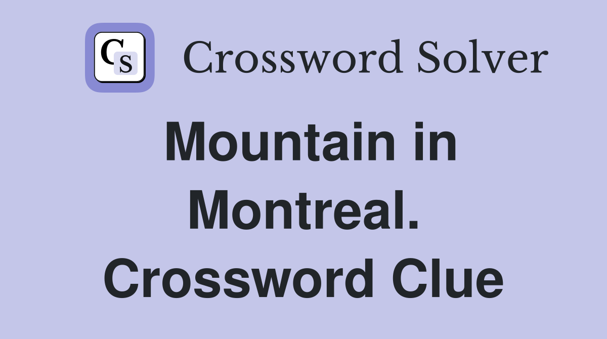 Mountain in Montreal. Crossword Clue