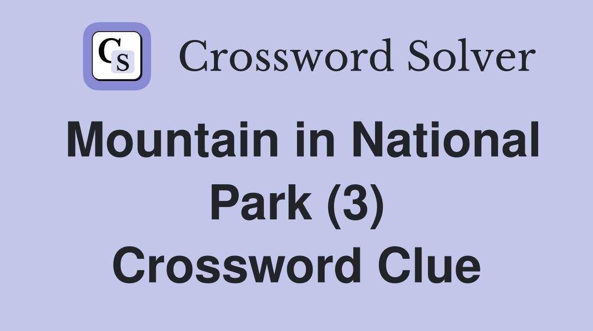 Mountain in National Park (3) Crossword Clue