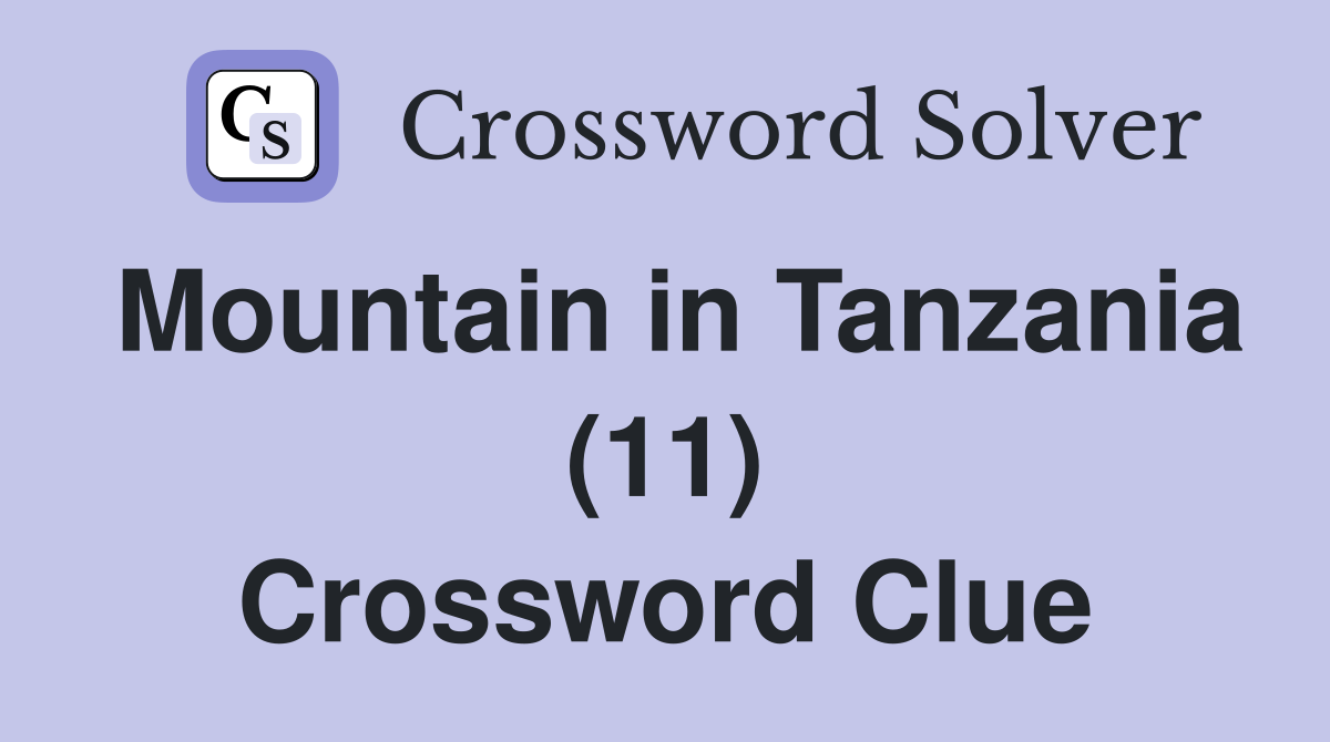Mountain in Tanzania (11) Crossword Clue
