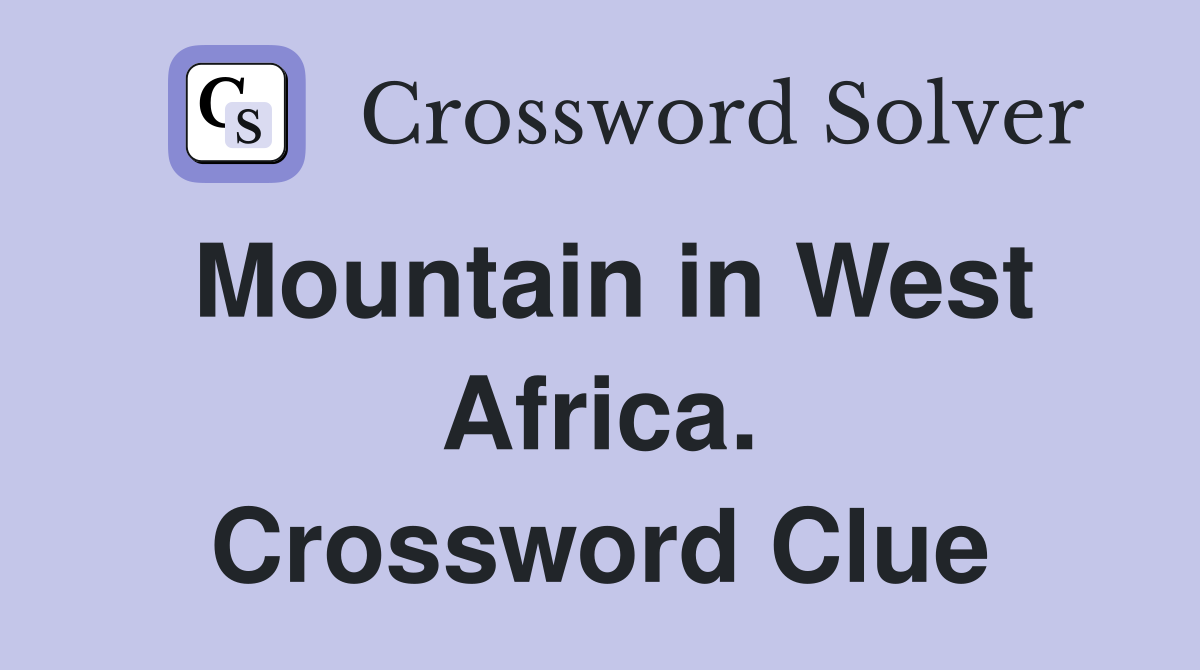 Mountain in West Africa. Crossword Clue