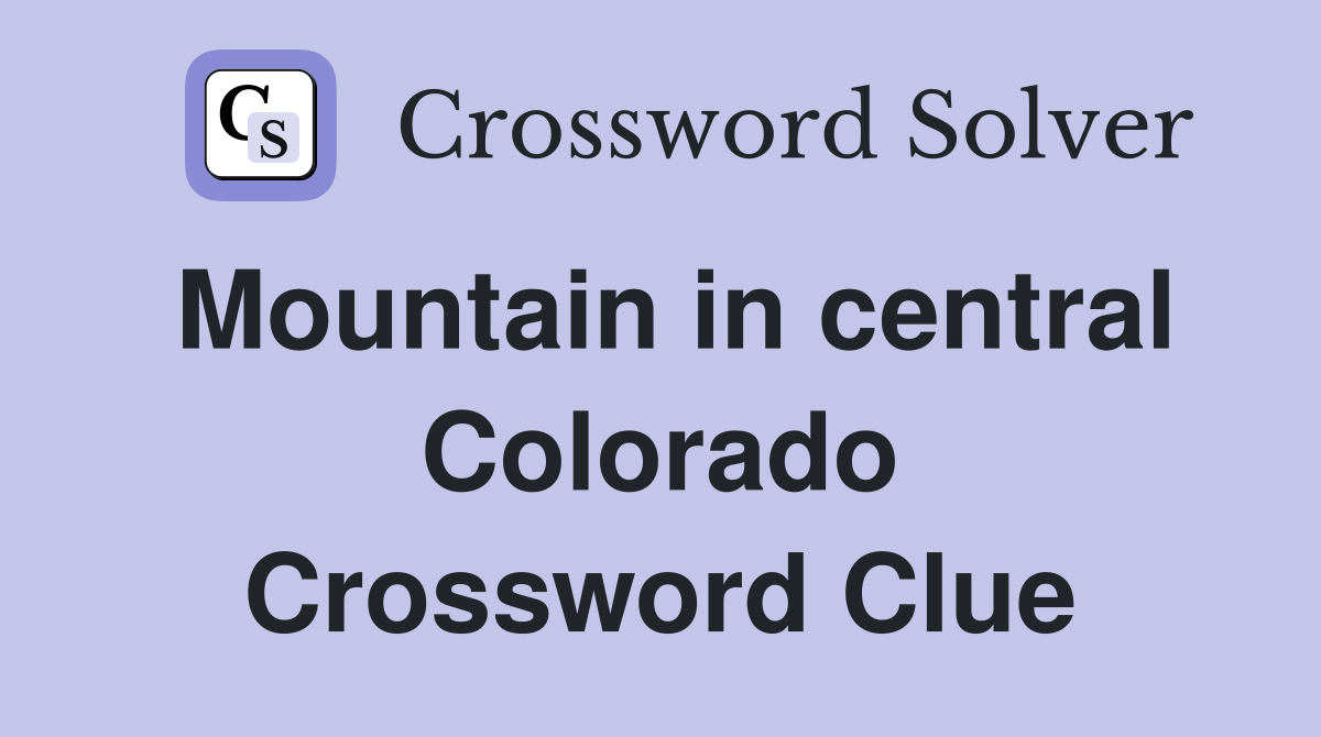 Mountain in central Colorado Crossword Clue