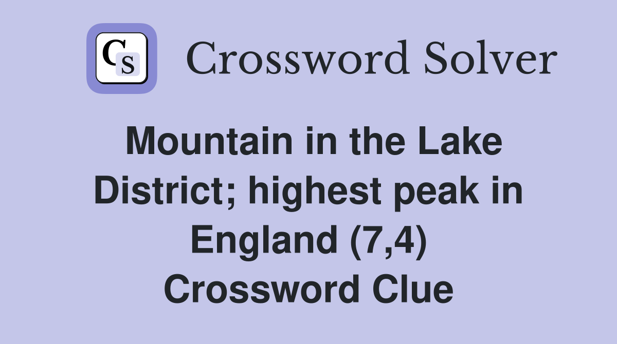 Mountain in the Lake District; highest peak in England (7,4) Crossword Clue