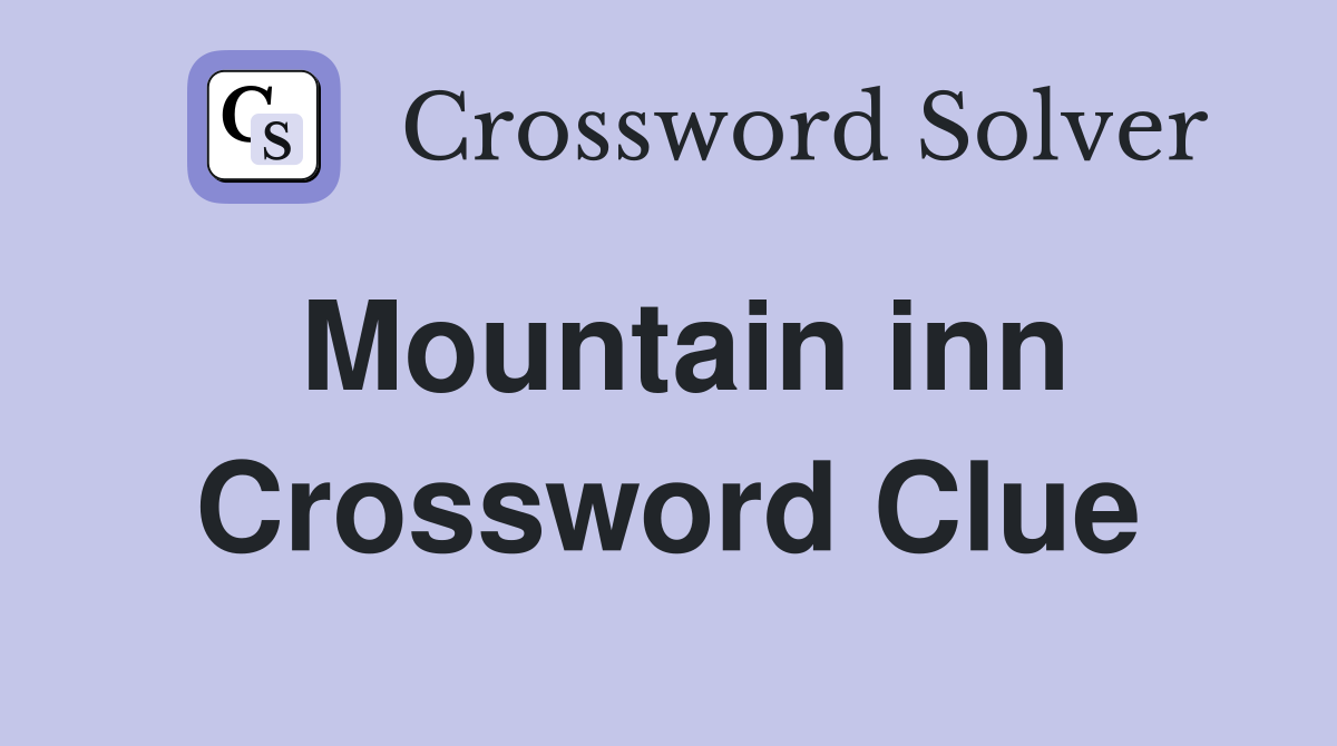 Mountain inn Crossword Clue