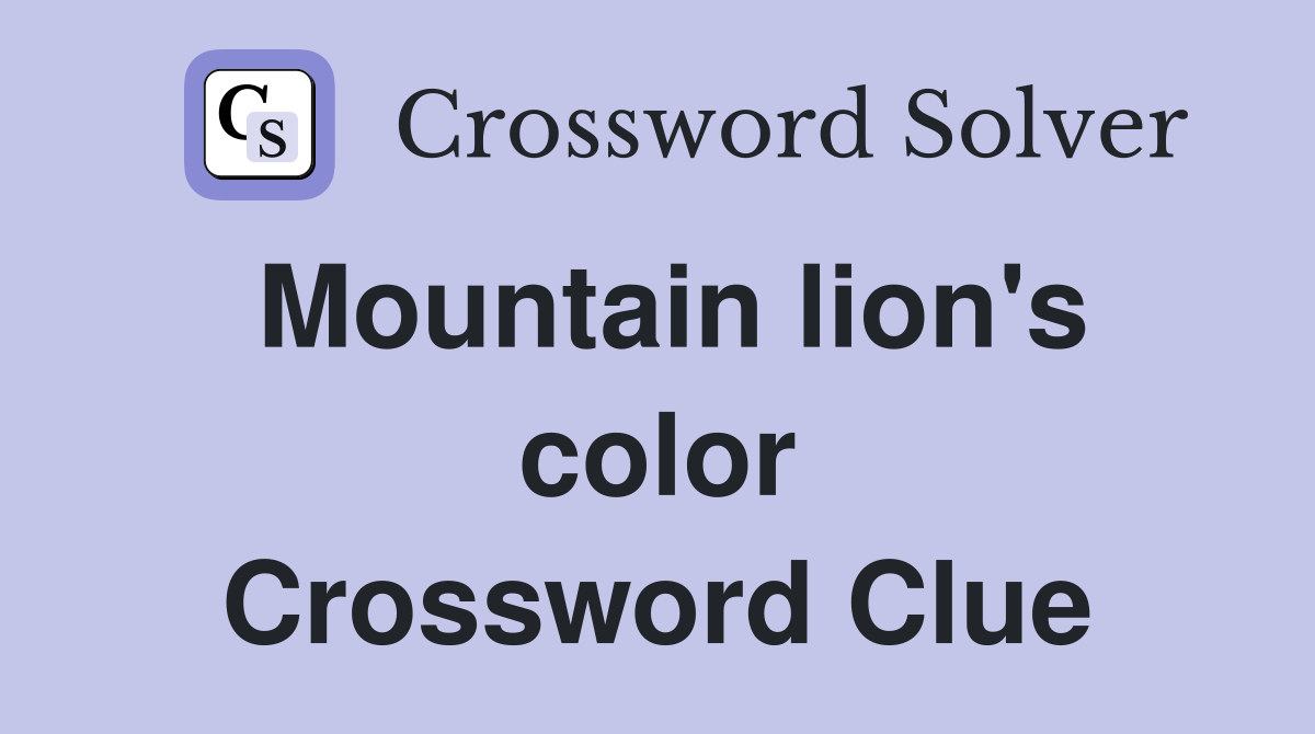 Mountain lion's color Crossword Clue