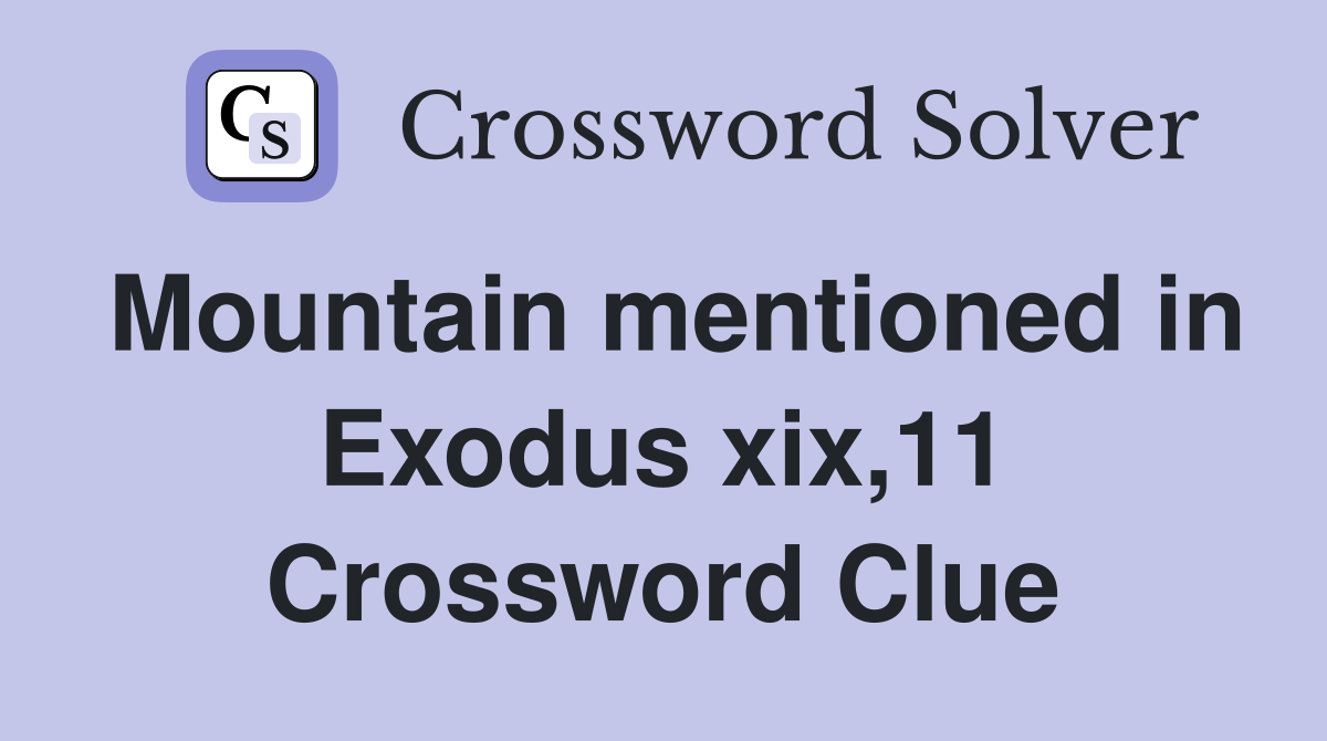 Mountain mentioned in Exodus xix,11 Crossword Clue