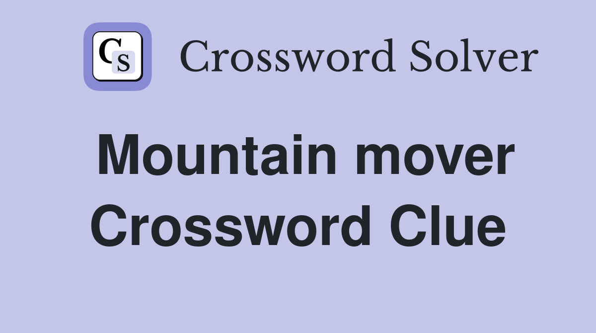 Mountain mover Crossword Clue