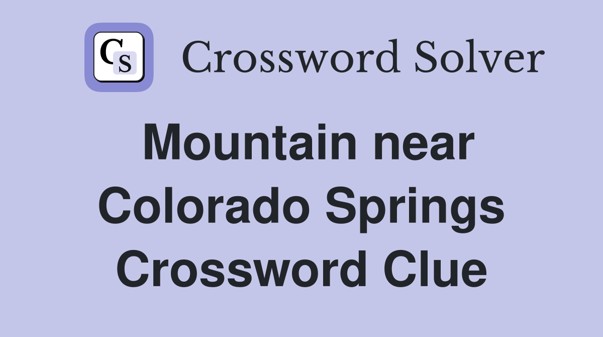 Mountain near Colorado Springs Crossword Clue