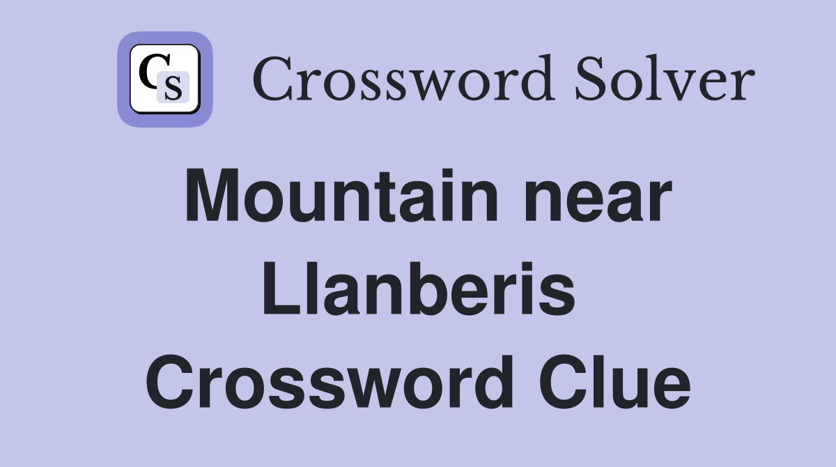 Mountain near Llanberis Crossword Clue